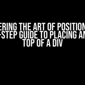 Mastering the Art of Positioning: A Step-by-Step Guide to Placing an Icon on Top of a Div