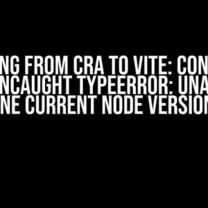 Migrating from CRA to Vite: Conquering the “Uncaught TypeError: Unable to determine current node version” Beast