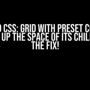 Tailwind CSS: Grid with Preset Cols Does Not Take Up the Space of Its Child? Here’s the Fix!