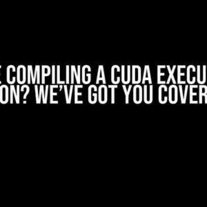 Trouble Compiling a CUDA Executable in CLion? We’ve Got You Covered!