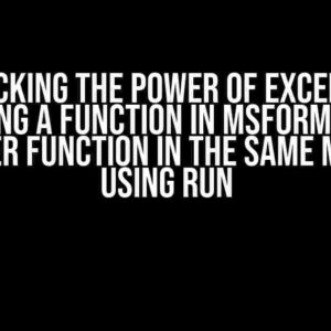 Unlocking the Power of Excel VBA: Calling a Function in MSForm from Another Function in the Same MSForm using Run